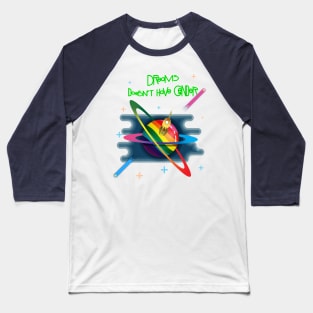 Dreams doesn't have gender Baseball T-Shirt